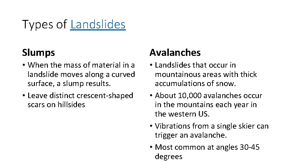 Types of Landslides Slumps Avalanches • When the mass of material in a landslide