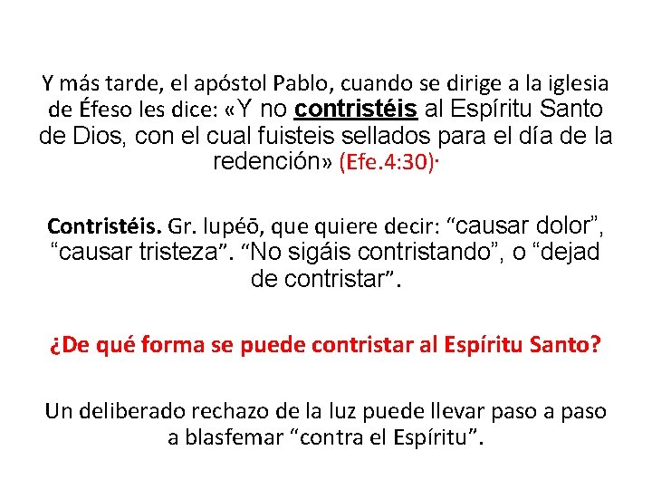 Y más tarde, el apóstol Pablo, cuando se dirige a la iglesia de Éfeso