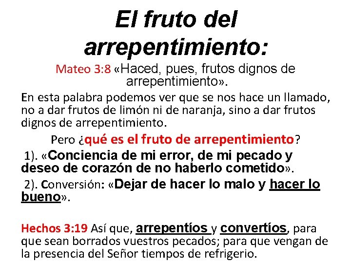 El fruto del arrepentimiento: Mateo 3: 8 «Haced, pues, frutos dignos de arrepentimiento» .