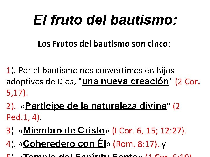 El fruto del bautismo: Los Frutos del bautismo son cinco: 1). Por el bautismo