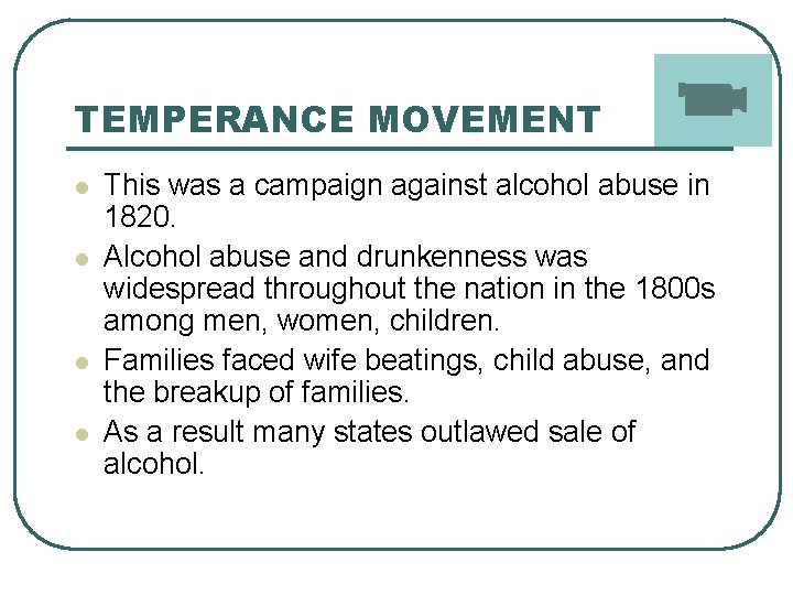 TEMPERANCE MOVEMENT l l This was a campaign against alcohol abuse in 1820. Alcohol