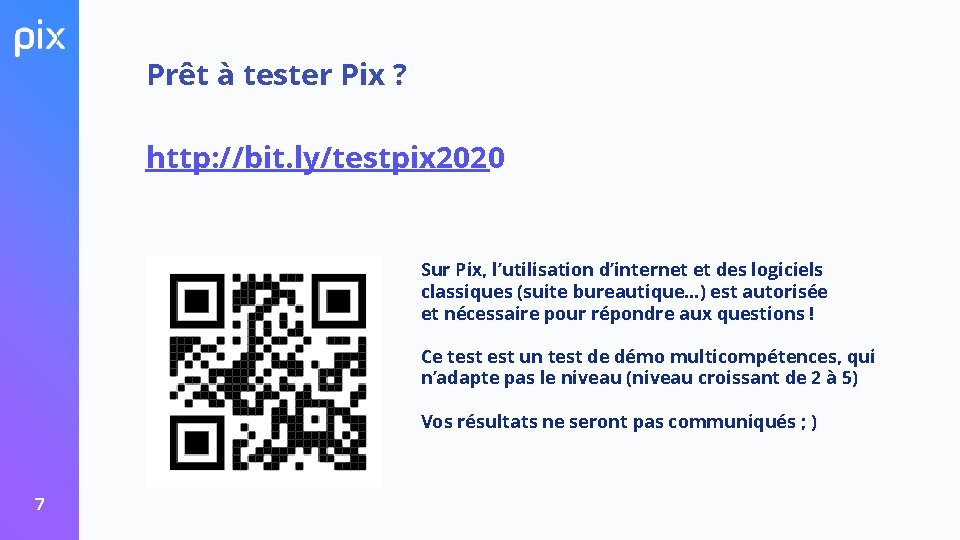 Prêt à tester Pix ? http: //bit. ly/testpix 2020 Sur Pix, l’utilisation d’internet et