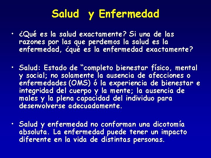 Salud y Enfermedad • ¿Qué es la salud exactamente? Si una de las razones