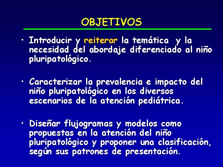 OBJETIVOS • Introducir y reiterar la temática y la necesidad del abordaje diferenciado al