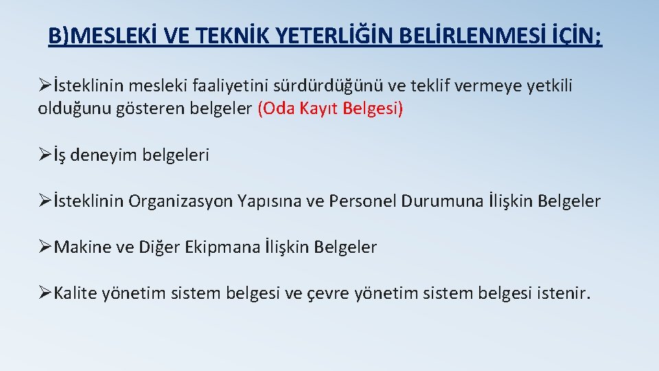 B)MESLEKİ VE TEKNİK YETERLİĞİN BELİRLENMESİ İÇİN; Øİsteklinin mesleki faaliyetini sürdürdüğünü ve teklif vermeye yetkili