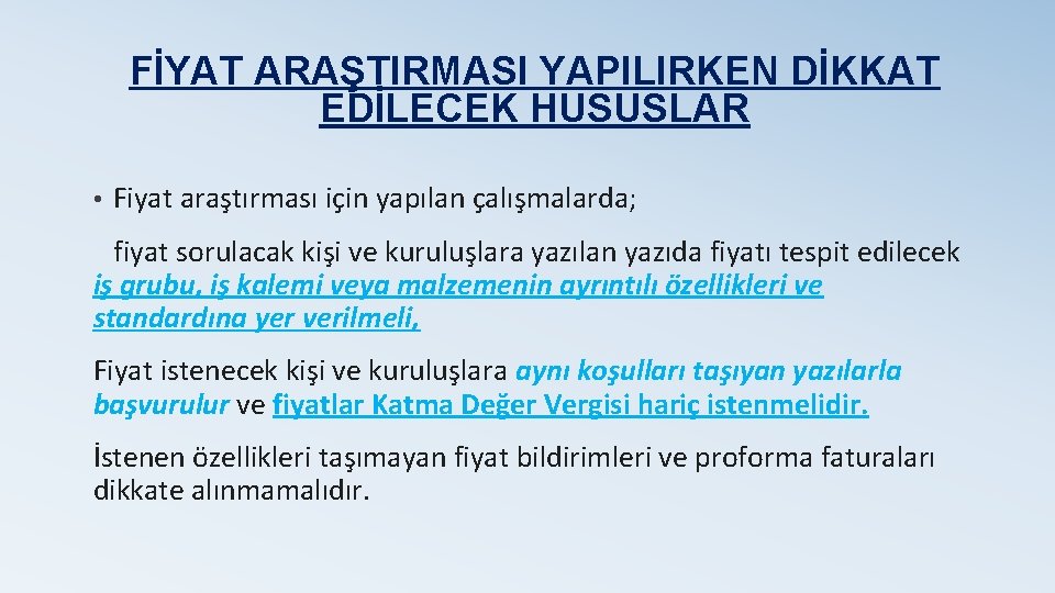 FİYAT ARAŞTIRMASI YAPILIRKEN DİKKAT EDİLECEK HUSUSLAR • Fiyat araştırması için yapılan çalışmalarda; fiyat sorulacak