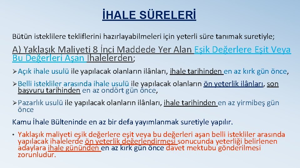 İHALE SÜRELERİ Bütün isteklilere tekliflerini hazırlayabilmeleri için yeterli süre tanımak suretiyle; A) Yaklaşık Maliyeti