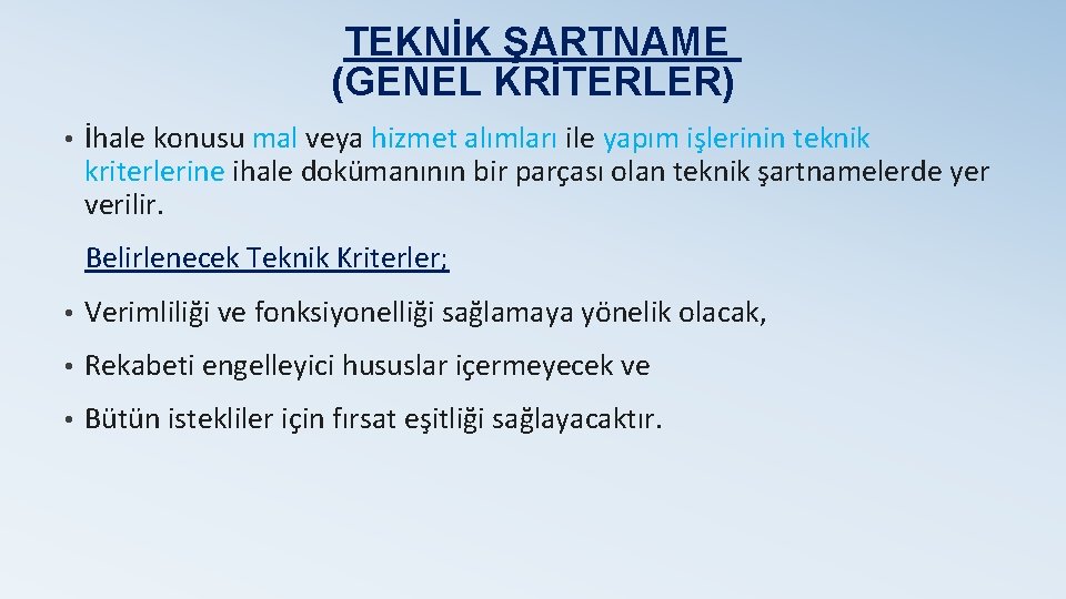 TEKNİK ŞARTNAME (GENEL KRİTERLER) • İhale konusu mal veya hizmet alımları ile yapım işlerinin