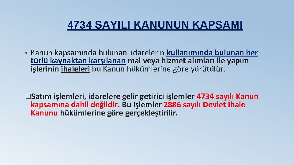 4734 SAYILI KANUNUN KAPSAMI • Kanun kapsamında bulunan idarelerin kullanımında bulunan her türlü kaynaktan