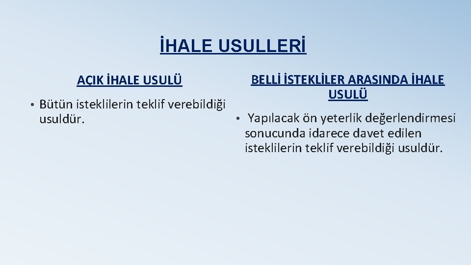 İHALE USULLERİ AÇIK İHALE USULÜ • BELLİ İSTEKLİLER ARASINDA İHALE USULÜ Bütün isteklilerin teklif