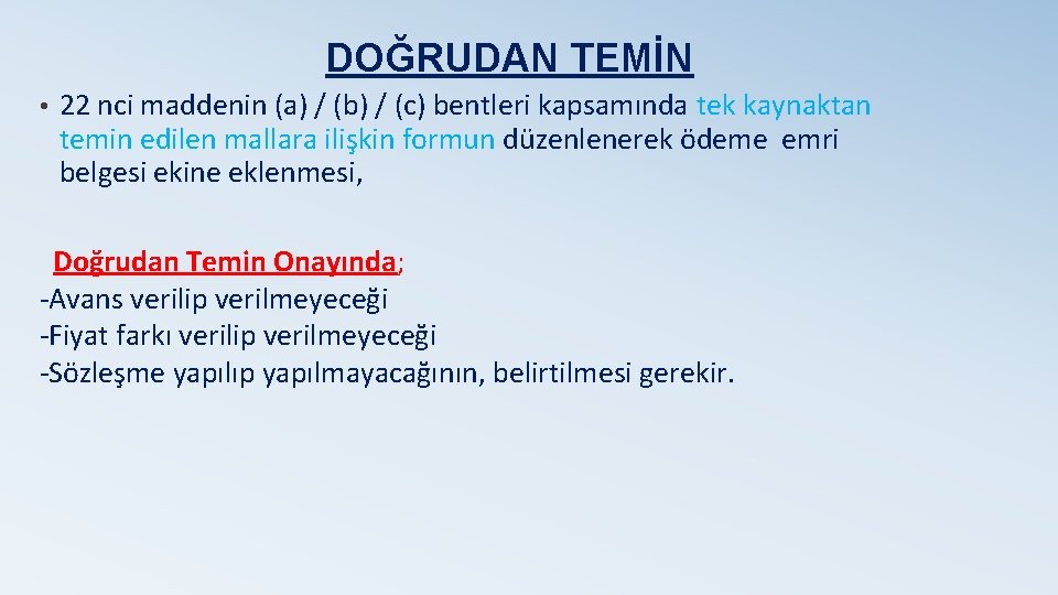 DOĞRUDAN TEMİN • 22 nci maddenin (a) / (b) / (c) bentleri kapsamında tek