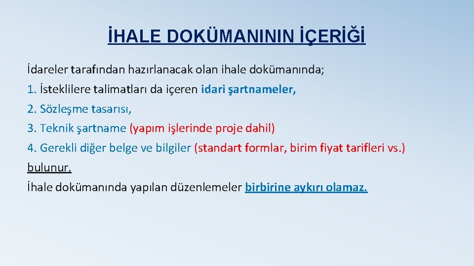 İHALE DOKÜMANININ İÇERİĞİ İdareler tarafından hazırlanacak olan ihale dokümanında; 1. İsteklilere talimatları da içeren