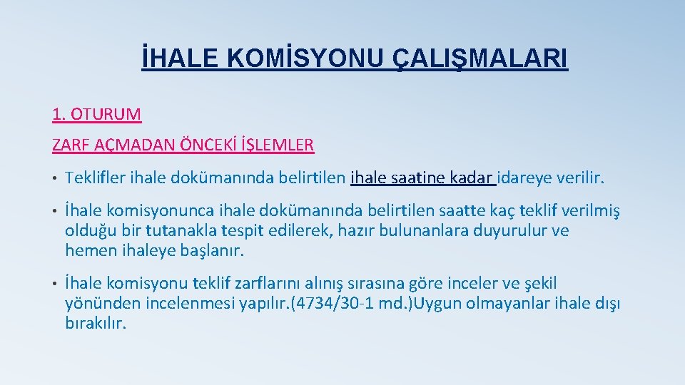 İHALE KOMİSYONU ÇALIŞMALARI 1. OTURUM ZARF AÇMADAN ÖNCEKİ İŞLEMLER • Teklifler ihale dokümanında belirtilen