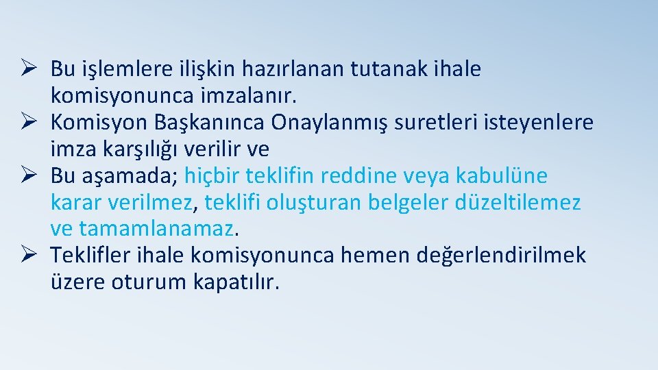 Ø Bu işlemlere ilişkin hazırlanan tutanak ihale komisyonunca imzalanır. Ø Komisyon Başkanınca Onaylanmış suretleri