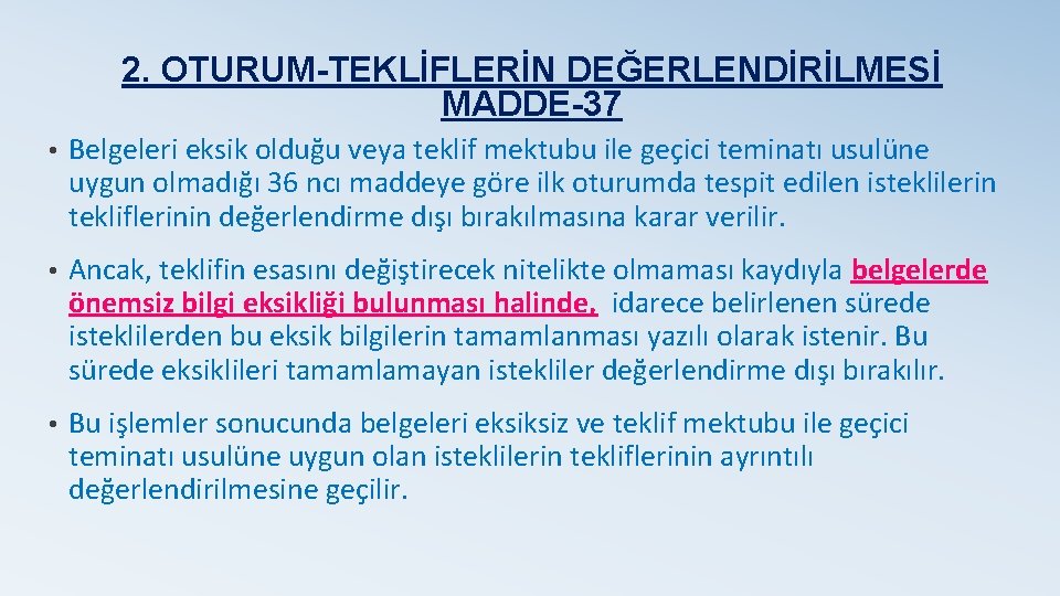 2. OTURUM-TEKLİFLERİN DEĞERLENDİRİLMESİ MADDE-37 • Belgeleri eksik olduğu veya teklif mektubu ile geçici teminatı