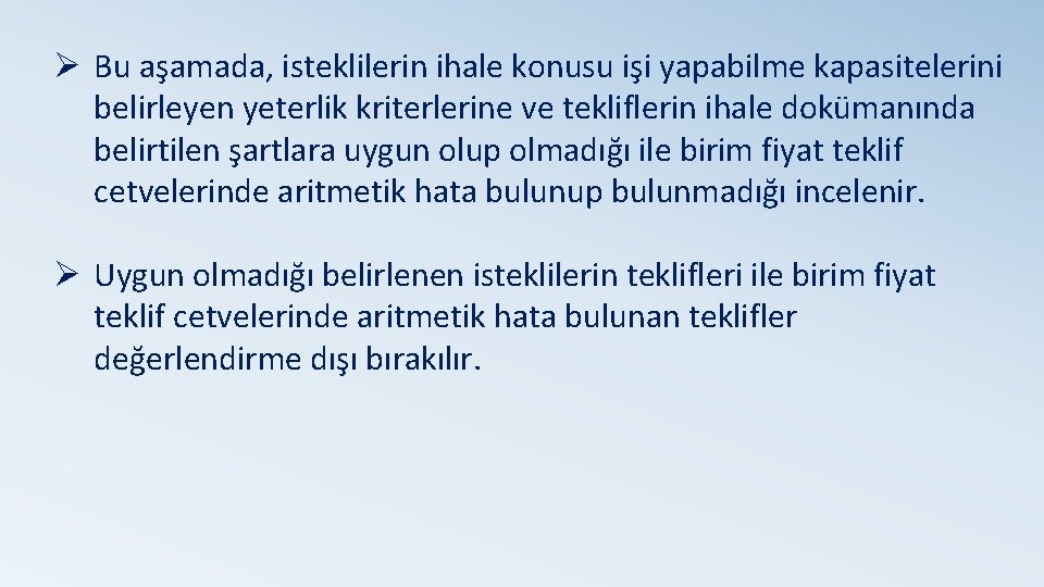 Ø Bu aşamada, isteklilerin ihale konusu işi yapabilme kapasitelerini belirleyen yeterlik kriterlerine ve tekliflerin