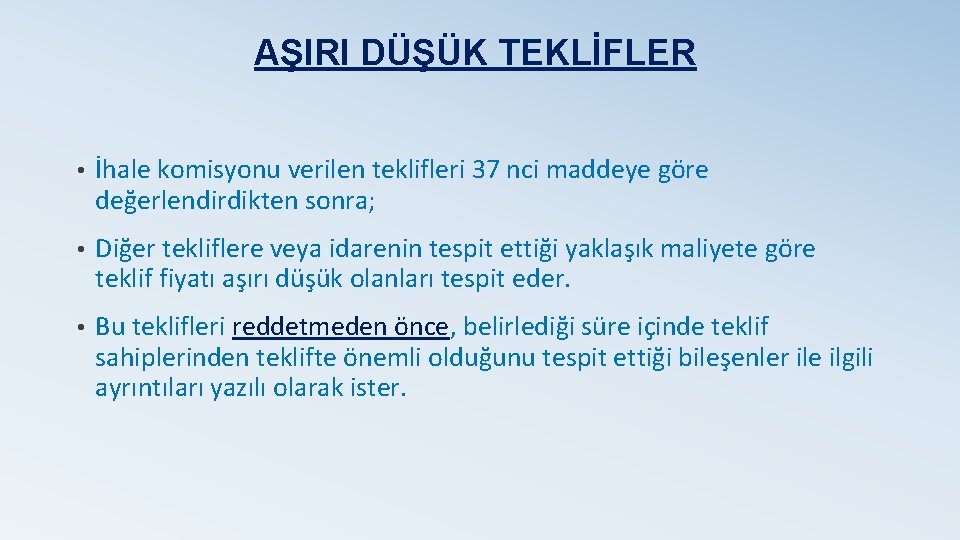 AŞIRI DÜŞÜK TEKLİFLER • İhale komisyonu verilen teklifleri 37 nci maddeye göre değerlendirdikten sonra;