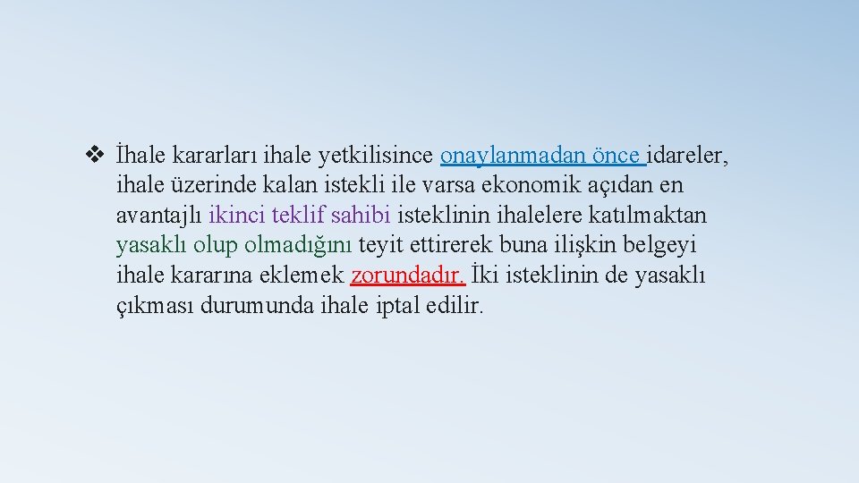 v İhale kararları ihale yetkilisince onaylanmadan önce idareler, ihale üzerinde kalan istekli ile varsa