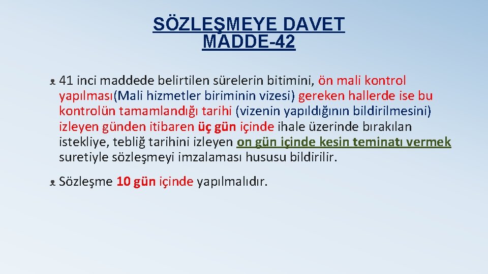 SÖZLEŞMEYE DAVET MADDE-42 ᴥ 41 inci maddede belirtilen sürelerin bitimini, ön mali kontrol yapılması(Mali