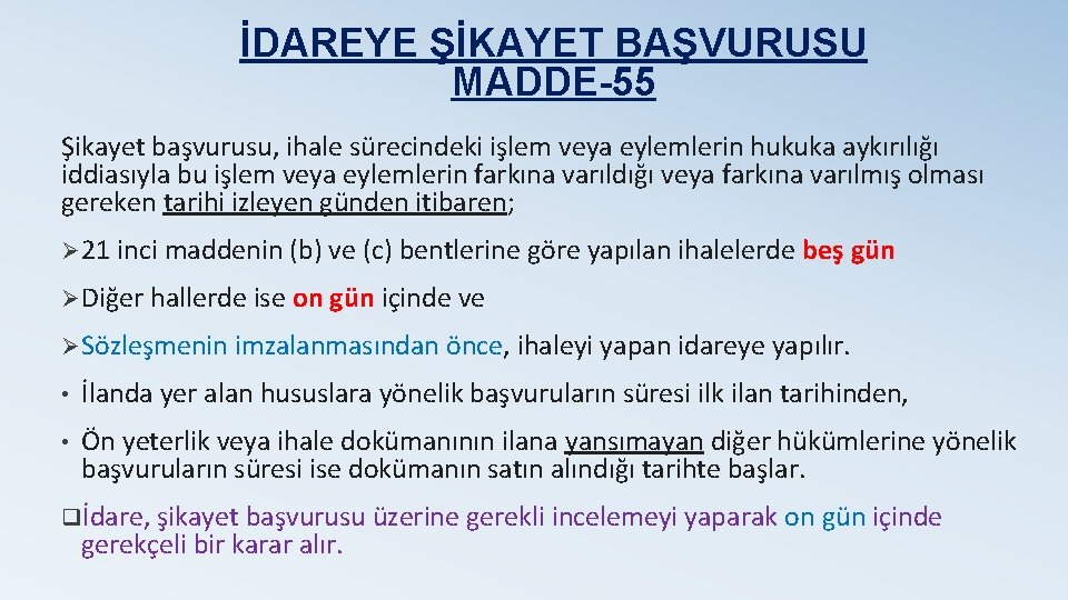 İDAREYE ŞİKAYET BAŞVURUSU MADDE-55 Şikayet başvurusu, ihale sürecindeki işlem veya eylemlerin hukuka aykırılığı iddiasıyla