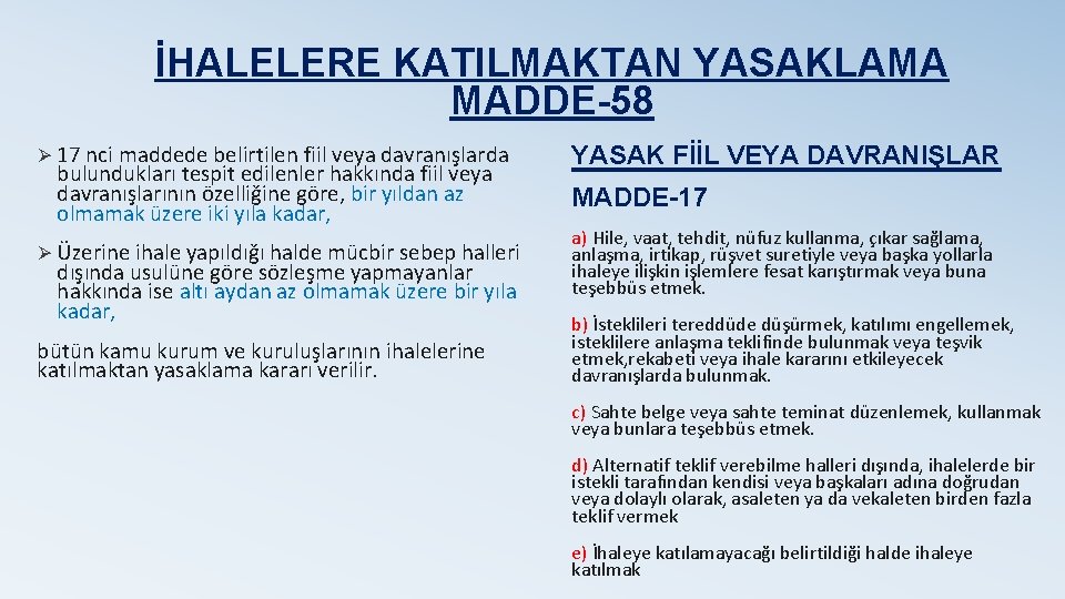 İHALELERE KATILMAKTAN YASAKLAMA MADDE-58 Ø 17 nci maddede belirtilen fiil veya davranışlarda bulundukları tespit