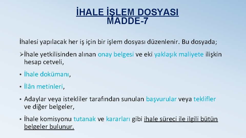 İHALE İŞLEM DOSYASI MADDE-7 İhalesi yapılacak her iş için bir işlem dosyası düzenlenir. Bu