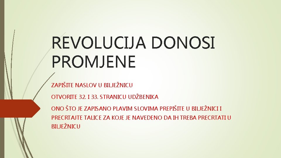 REVOLUCIJA DONOSI PROMJENE ZAPIŠITE NASLOV U BILJEŽNICU OTVORITE 32. I 33. STRANICU UDŽBENIKA ONO