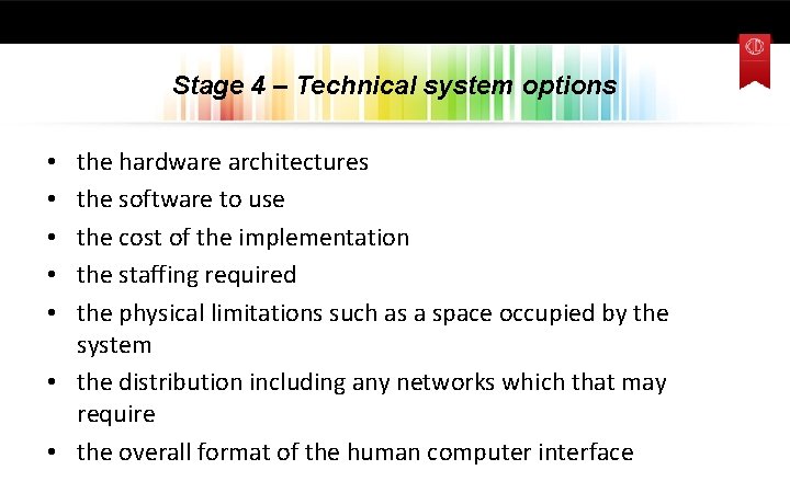 Stage 4 – Technical system options the hardware architectures the software to use the