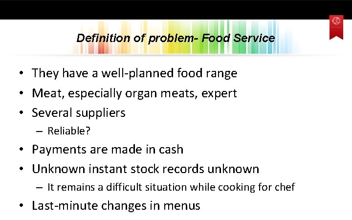 Definition of problem- Food Service • They have a well-planned food range • Meat,