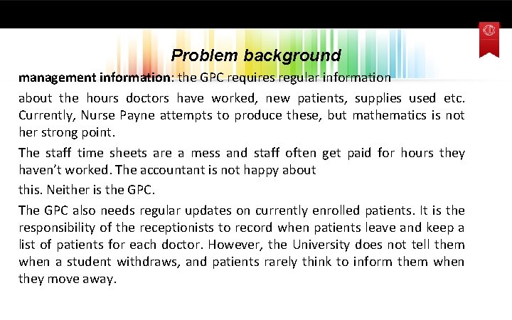Problem background management information: the GPC requires regular information about the hours doctors have