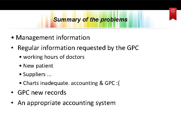 Summary of the problems • Management information • Regular information requested by the GPC