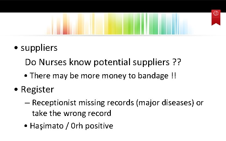  • suppliers Do Nurses know potential suppliers ? ? • There may be