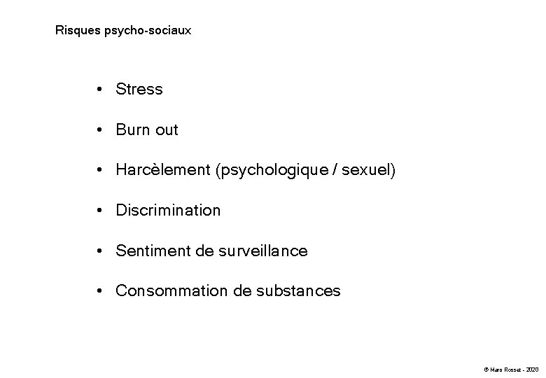 Risques psycho-sociaux • Stress • Burn out • Harcèlement (psychologique / sexuel) • Discrimination