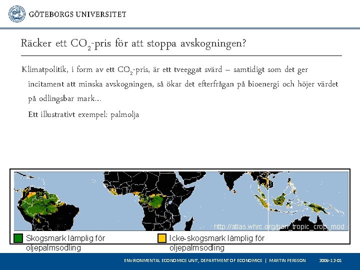 Räcker ett CO 2 -pris för att stoppa avskogningen? Klimatpolitik, i form av ett