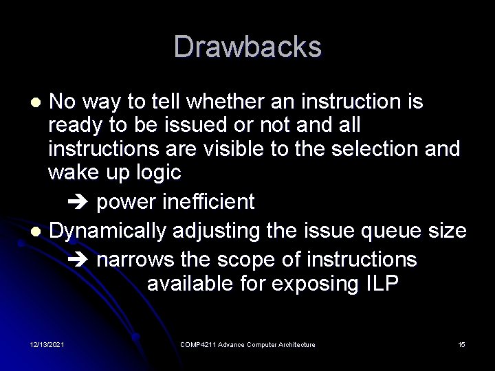 Drawbacks No way to tell whether an instruction is ready to be issued or
