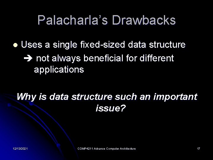 Palacharla’s Drawbacks l Uses a single fixed-sized data structure not always beneficial for different