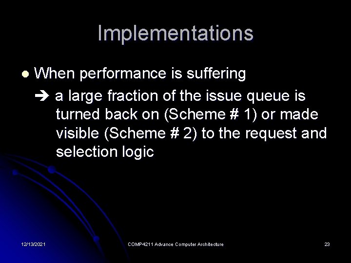 Implementations l When performance is suffering a large fraction of the issue queue is