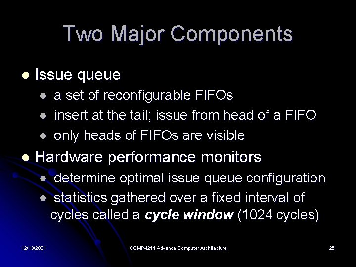 Two Major Components l Issue queue l l a set of reconfigurable FIFOs insert