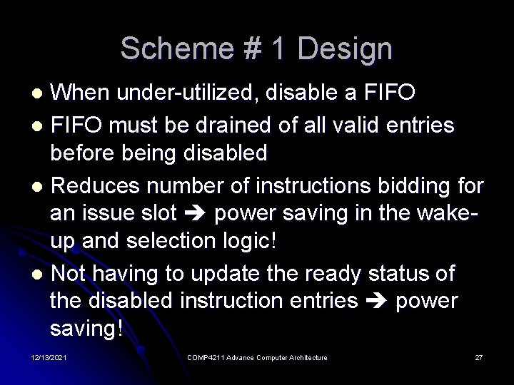 Scheme # 1 Design When under-utilized, disable a FIFO l FIFO must be drained