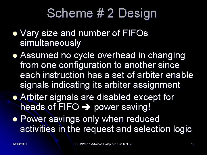 Scheme # 2 Design Vary size and number of FIFOs simultaneously l Assumed no