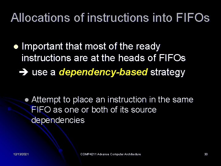 Allocations of instructions into FIFOs Important that most of the ready instructions are at