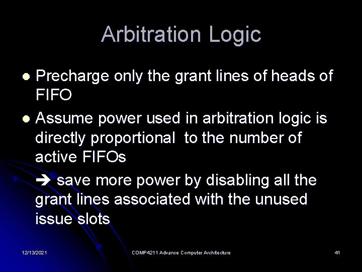Arbitration Logic Precharge only the grant lines of heads of FIFO l Assume power