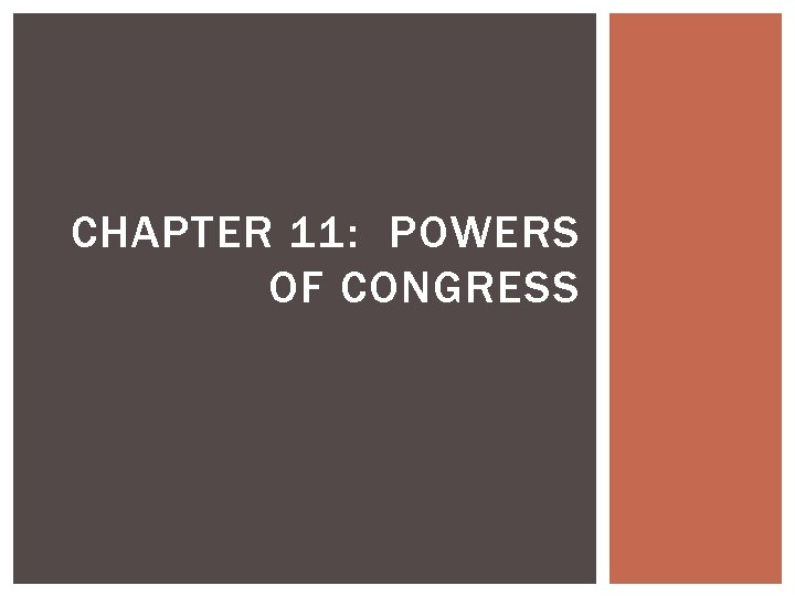 CHAPTER 11: POWERS OF CONGRESS 