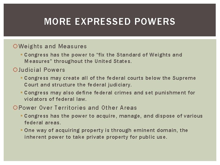 MORE EXPRESSED POWERS Weights and Measures § Congress has the power to “fix the