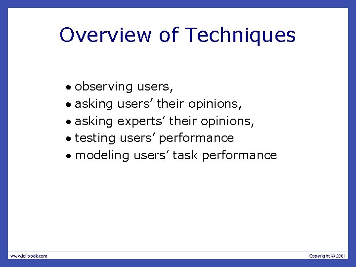 Overview of Techniques · observing users, · asking users’ their opinions, · asking experts’