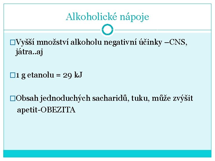 Alkoholické nápoje �Vyšší množství alkoholu negativní účinky –CNS, játra. . aj � 1 g