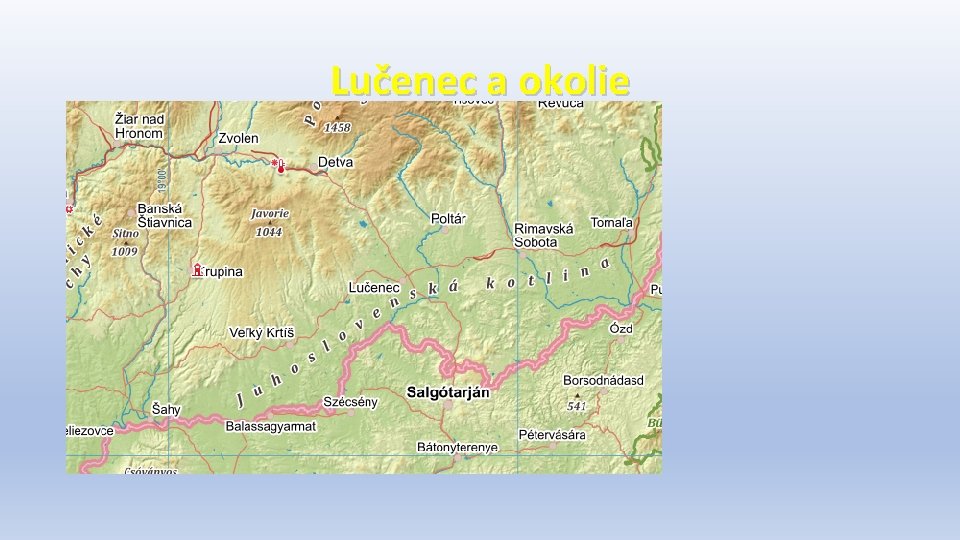 Lučenec a okolie Hľadajme na mape väčšie mestá v okolí Lučenca: • Veľký Krtíš
