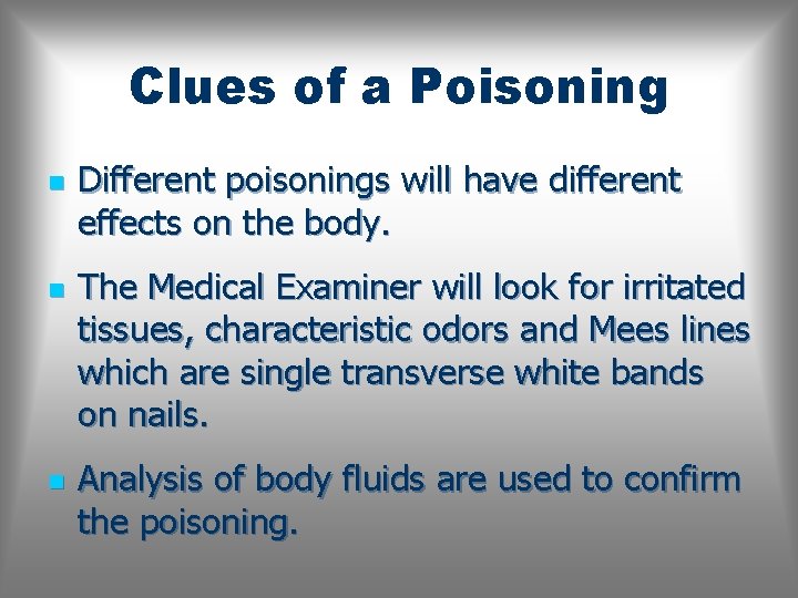 Clues of a Poisoning n n n Different poisonings will have different effects on