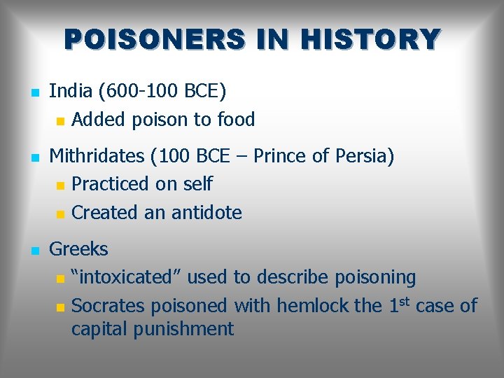 POISONERS IN HISTORY n n n India (600 -100 BCE) n Added poison to