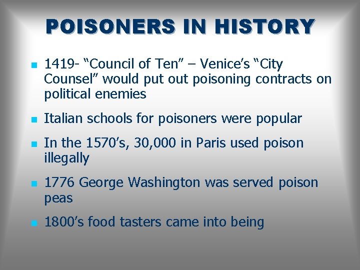 POISONERS IN HISTORY n n n 1419 - “Council of Ten” – Venice’s “City